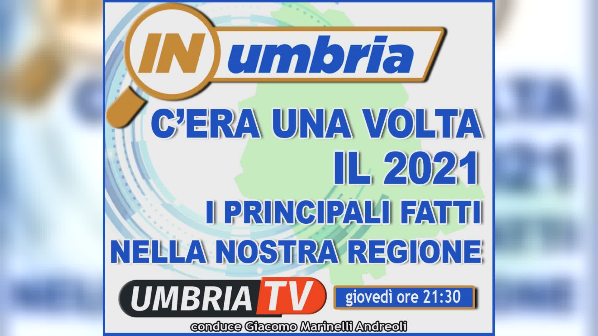 Domani sera a "In Umbria" la puntata "C’era una volta il 2021"