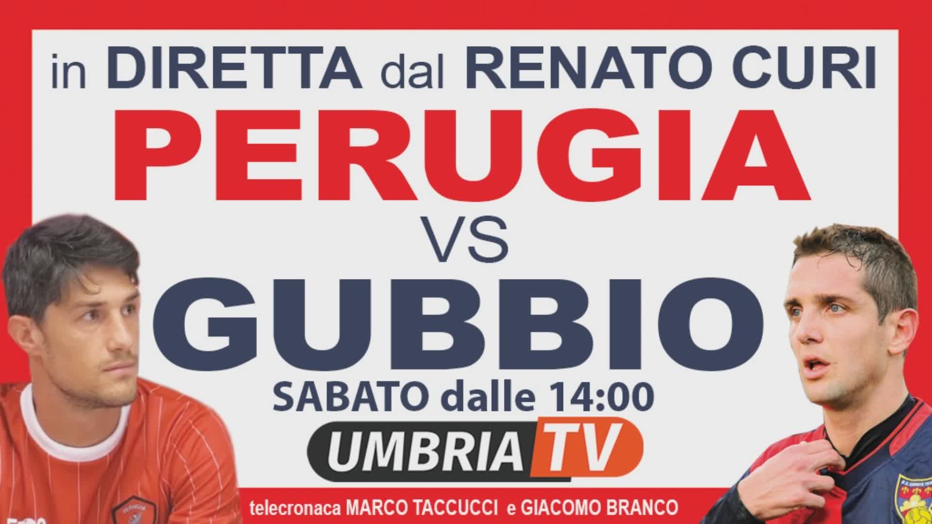 Perugia-Gubbio sabato alle 15 in diretta su Umbria Tv. IL PUNTO