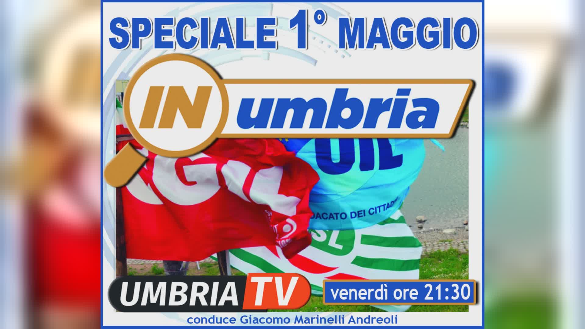 Il Primo Maggio stasera h21.30 a "In Umbria": ospiti i 3 segretari