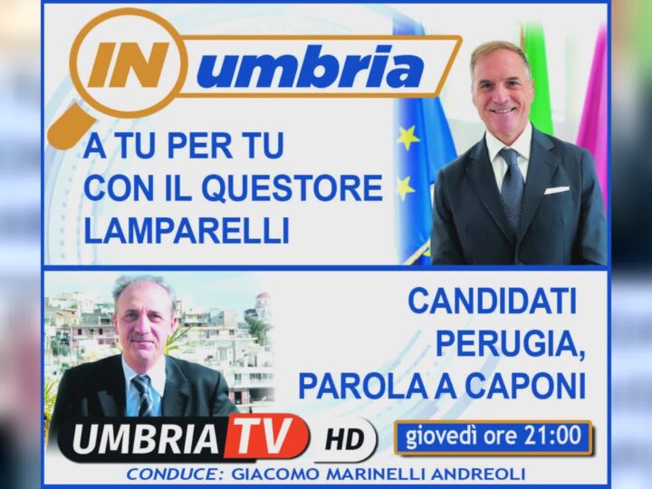Stasera a “In Umbria” il Questore Lamparelli e Leonardo Caponi (PCI)