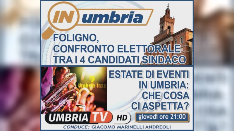 Confronto elettorale Foligno e grandi eventi stasera a “In Umbria”